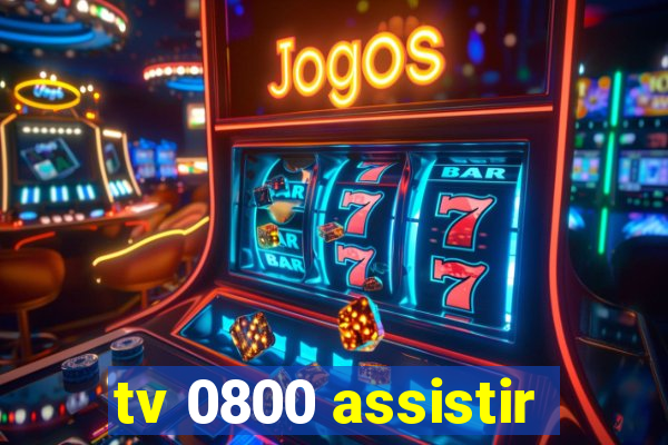 tv 0800 assistir